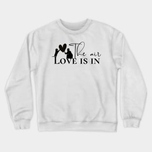 dog love is in the air Crewneck Sweatshirt